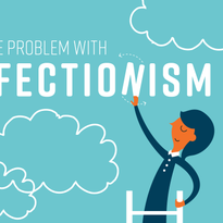 The Problem With Perfectionism