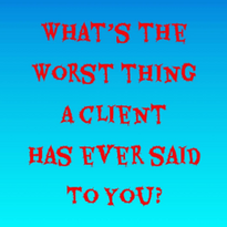 50 of the Worst Things Clients Have Said to Techs